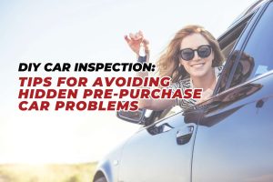 DIY Inspection Tips For Your Pre Purchase Car Problems