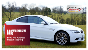 BMW Pre-Purchase Inspection Everything You Need to Know