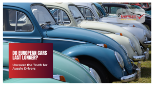 Do European Cars Last Longer