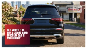 Is It Worth It to Buy a Second-Hand European Car in Melbourne?